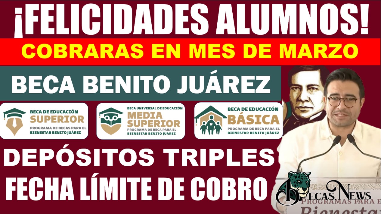 🥳💥BECA BENITO JUÁREZ ¡FELICIDADES ALUMNOS! ¡COBRAS EN EL MES DE MARZO! TIENES HASTA ESTA FECHA