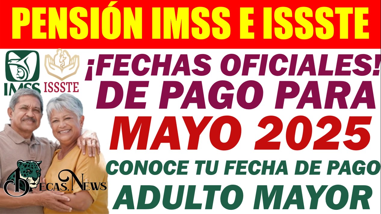 ▷ Fechas de pago de la pensión IMSS e ISSSTE para mayo 2025. » 2025 BECAS.NEWS 🥇 NEW1 7