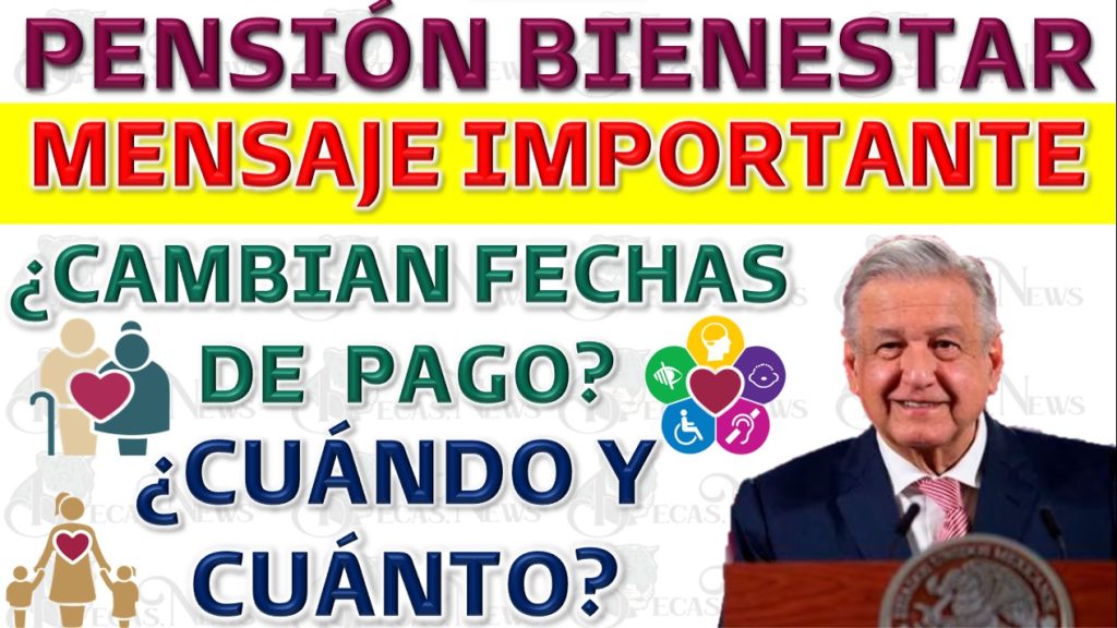 Cambios en las Fechas de Pago de la Pensión del Bienestar