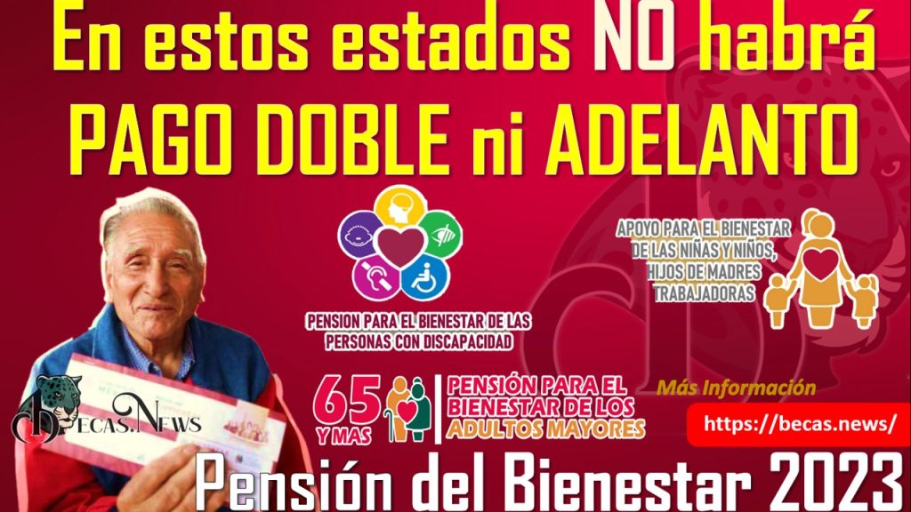 Atención pensionados del bienestar no habrá pago doble ni adelanto en estos estados