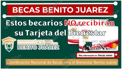 Estos becarios NO recibirán su Tarjeta del Bienestar | Beca Benito Juárez 2023