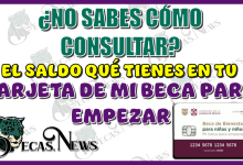 ¿NO SABES CÓMO CONSULTAR EL SALDO QUÉ TIENES EN TU TARJETA DE MI BECA PARA EMPEZAR?