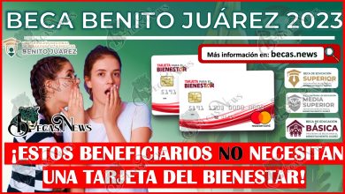 Becas Benito Juárez 2023 | ¡Estos Beneficiarios NO necesitan una Tarjeta del Bienestar!