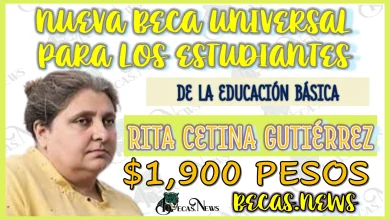 NUEVA BECA UNIVERSAL PARA LOS ESTUDIANTES DE LA EDUCACIÓN BÁSICA… RITA CETINA GUTIÉRREZ | MONTO A ENTREGAR DE $1,900 PESOS