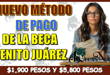 NUEVO MÉTODO DE PAGO DE LA BECA BENITO JUÁREZ | $1,900 PESOS Y $5,800 PESOS