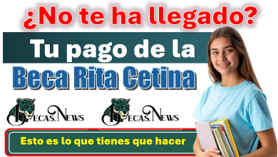 ¿No te ha llegado tu pago de la Beca Rita Cetina?...Esto es lo que tienes que hacer 