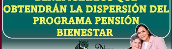 Nuevos Adultos Mayores recibirán apoyo economico el día 19 de septiembre | Conoce la lista actualizada de beneficiarios que obtendrán la dispersión del Programa Pensión Bienestar 