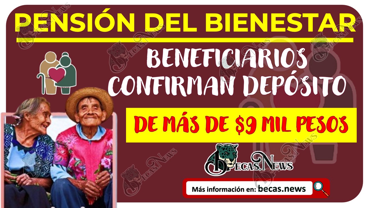 Beneficiarios confirman el depósito de la pensión por más de $9 mil pesos. Aquí todos los detalles.