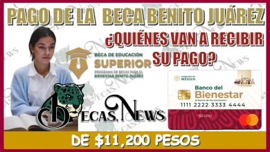 PAGO DE LA BECA BENITO JUÁREZ | ¿QUIÉNES VAN A RECIBIR SU PAGO DE $11,200 PESOS? 