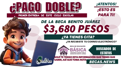 ¿PAGO DOBLE EN LA PRIMER ENTREGA DE ESTE CICLO ESCOLAR DE LA BECA BENITO JUPAREZ? | $3,680 PESOS