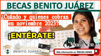 Becas Benito Juárez: ¿Cuándo y quienes cobran en noviembre 2023? ¡Entérate!