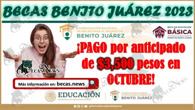 Becas Benito Juárez 2023 | Estos alumnos reciben PAGO por anticipado de $3,500 pesos en OCTUBRE
