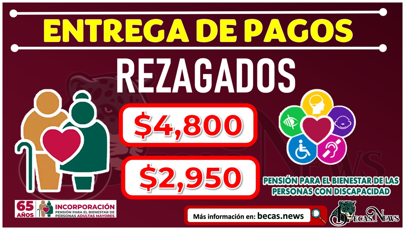 Entrega de PAGOS REZAGADOS para beneficiarios de la Pensión del Bienestar