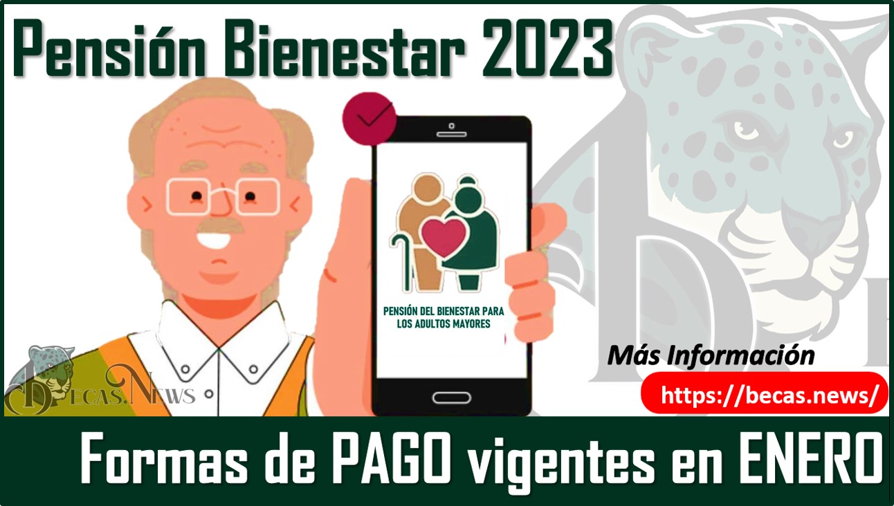 Formas de PAGO vigentes en ENERO: Pensión Bienestar 2023