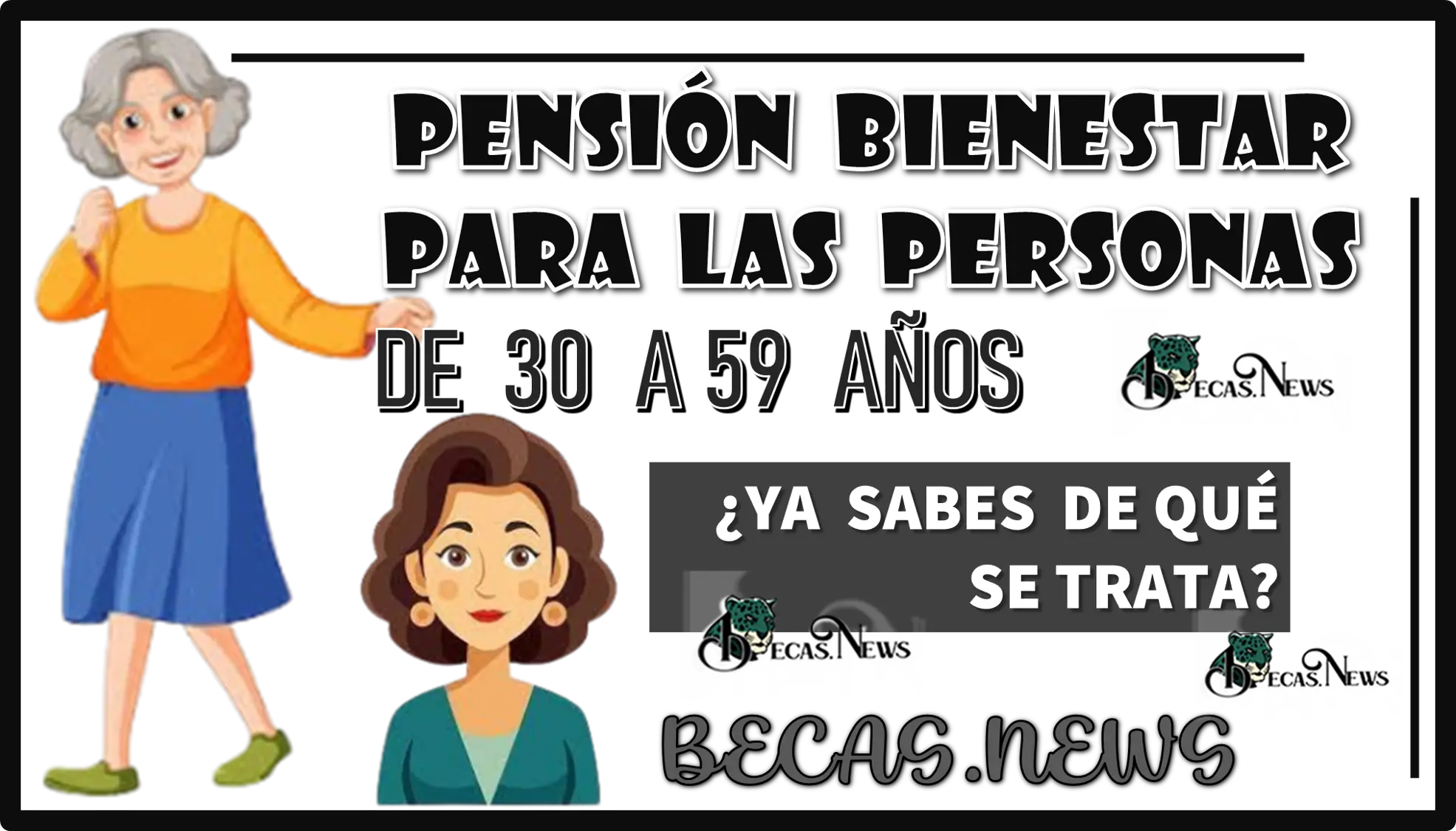 PENSIÓN BIENESTAR PARA LAS PERSONAS DE 30 A 59 AÑOS...¿YA SABES DE QUÉ SE TRATA?