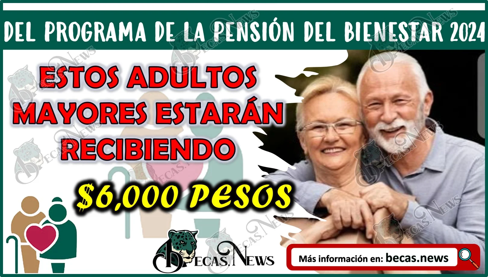 Estos adultos mayores estarán recibiendo $6,000 pesos del programa de la Pensión del Bienestar 2024