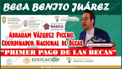 Abraham Vázquez Piceno, Coordinador Nacional de Becas: “Primer pago de becas Benito Juárez”