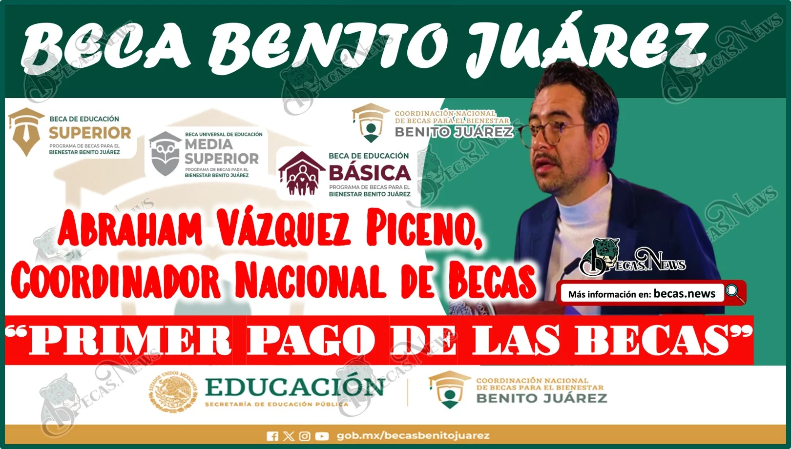 Abraham Vázquez Piceno, Coordinador Nacional de Becas: “Primer pago de becas Benito Juárez”