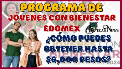 PROGRAMA DE JÓVENES CON BIENESTAR EDOMEX | ¿CÓMO PUEDES OBTENER HASTA $6,000 PESOS?