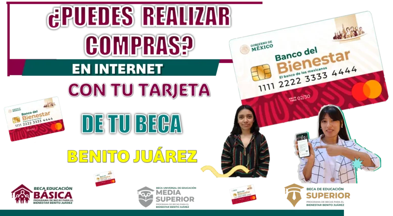 ¿PUEDES REALIZAR COMPRAS EN INTERNET CON TU TARJETA DE TU BECA BENITO JUÁREZ? 