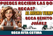 ¿PUEDES RECIBIR LAS DOS BECAS AL MISMO TIEMPO? | BECA BENITO JUÁREZ Y LA BECA RITA CETINA? 