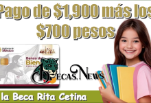 Pago de los $1,900 más el $700 pesos de la Beca Rita Cetina