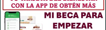 Paso a paso para vincular tu Tarjeta del Bienestar con la App de Obtén más del Programa Mi Beca para Empezar 