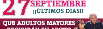 Pensión Bienestar: Que Adultos Mayores recibirán su apoyo economico el día 27 de septiembre | Últimos días de dispersión del programa