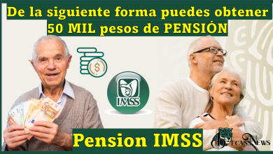 Pensión IMSS: De la siguiente forma puedes obtener 50 MIL pesos de PENSIÓN