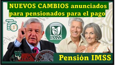 Pensión IMSS: NUEVOS CAMBIOS anunciados para pensionados para el pago