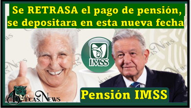Pensión IMSS: Se RETRASA el pago de pensión, se depositara en esta nueva fecha