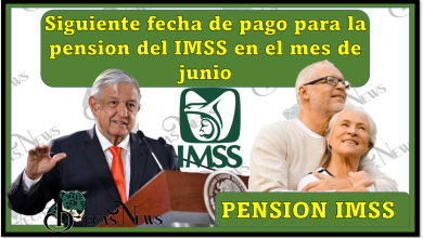Pension IMSS: Siguiente fecha de pago para la pension del IMSS en el mes de junio