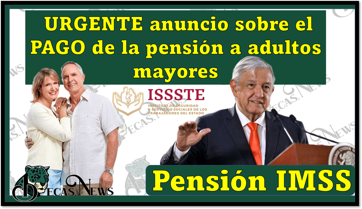 Pension IMSS: URGENTE anuncio sobre el PAGO de la pensión a adultos mayores