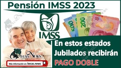 En estos estados Jubilados recibirán PAGO DOBLE | Pensión IMSS 2023