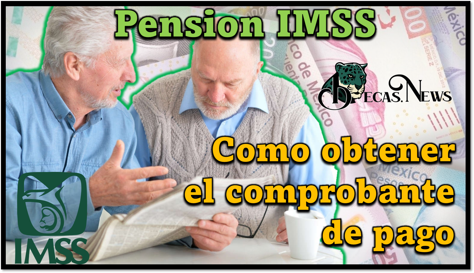 Pensión IMSS: De esta forma puedes obtener el comprobantes de pago de tu Pension