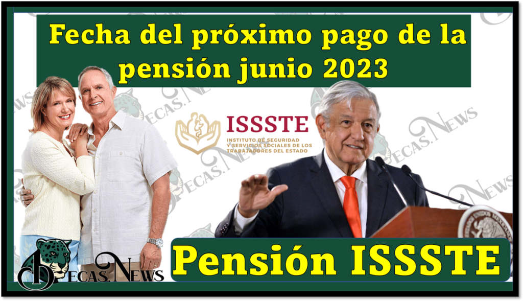 Pensión ISSSTE Fecha Del Próximo Pago De La Pensión Junio Junio