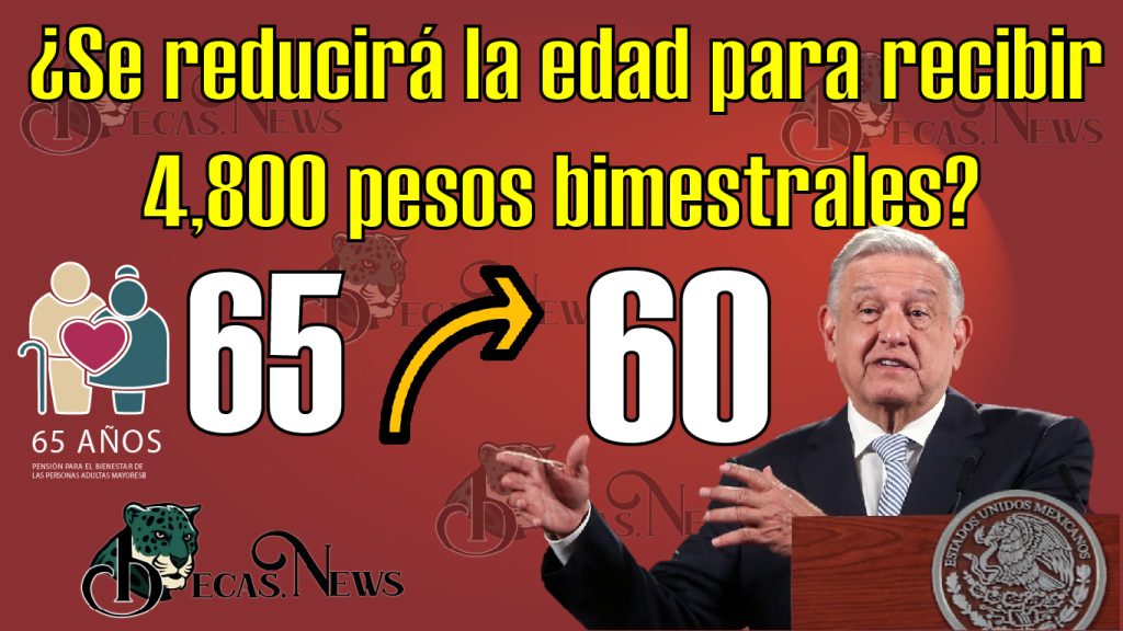 Pensión bienestar: ¿Se reducirá la edad para recibir 4,800 pesos bimestrales?