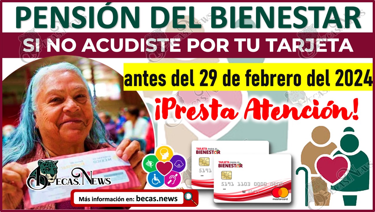 Si no acudiste por tu Tarjeta del Bienestar antes del 29 de febrero, ¡presta atención!