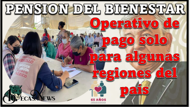 Pensión del Bienestar: Operativo de pago solo para algunas regiones del país