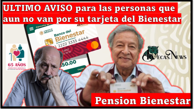 Pensión del Bienestar: ULTIMO AVISO para las personas que aun no van por su tarjeta del Bienestar