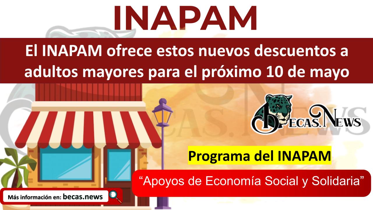 ▷ El INAPAM ofrece estos nuevos descuentos a adultos mayores para el próximo 10 de mayo » 2025 BECAS.NEWS 🥇 El INAPAM ofrece estos nuevos descuentos a adultos mayores para el próximo 10 de mayo