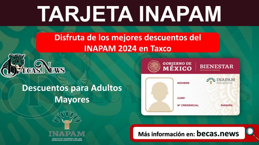 Disfruta de los mejores descuentos del INAPAM 2024 en Taxco