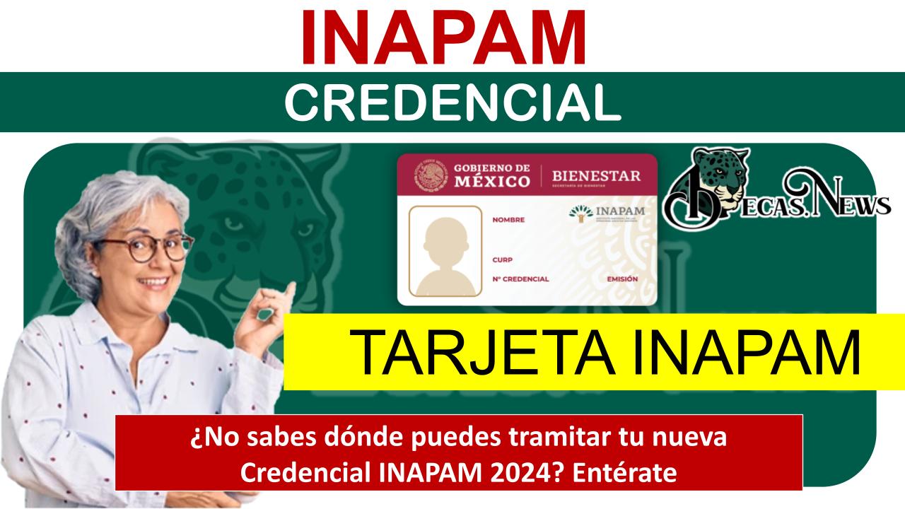 ¿No sabes dónde puedes tramitar tu nueva Credencial INAPAM 2024? Entérate