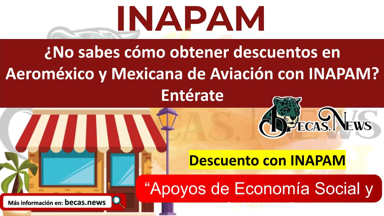 ¿No sabes cómo obtener descuentos en Aeroméxico y Mexicana de Aviación con INAPAM? Entérate