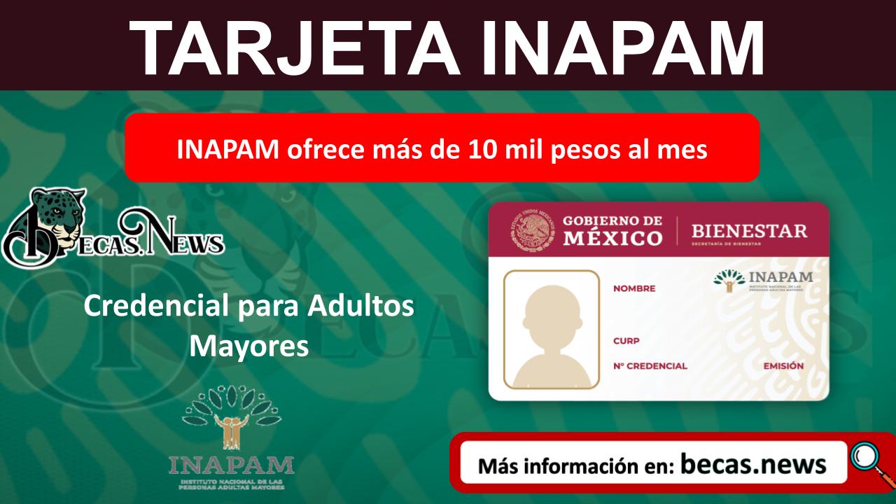 INAPAM ofrece más de 10 mil pesos al mes