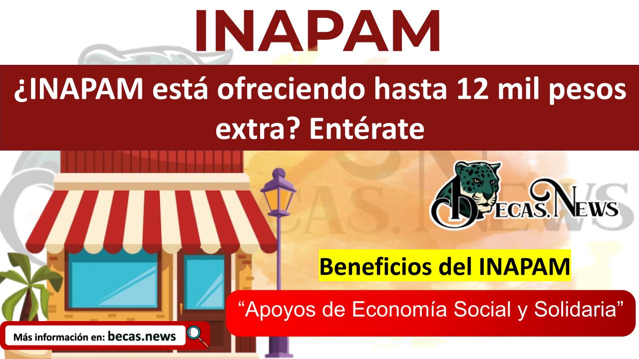 ¿INAPAM está ofreciendo hasta 12 mil pesos extra? Entérate