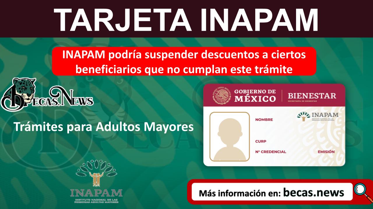 INAPAM podría suspender descuentos a ciertos beneficiarios que no cumplan este trámite