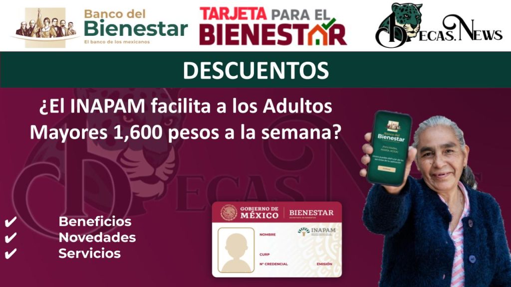 ¿El INAPAM facilita a los Adultos Mayores 1,600 pesos a la semana?