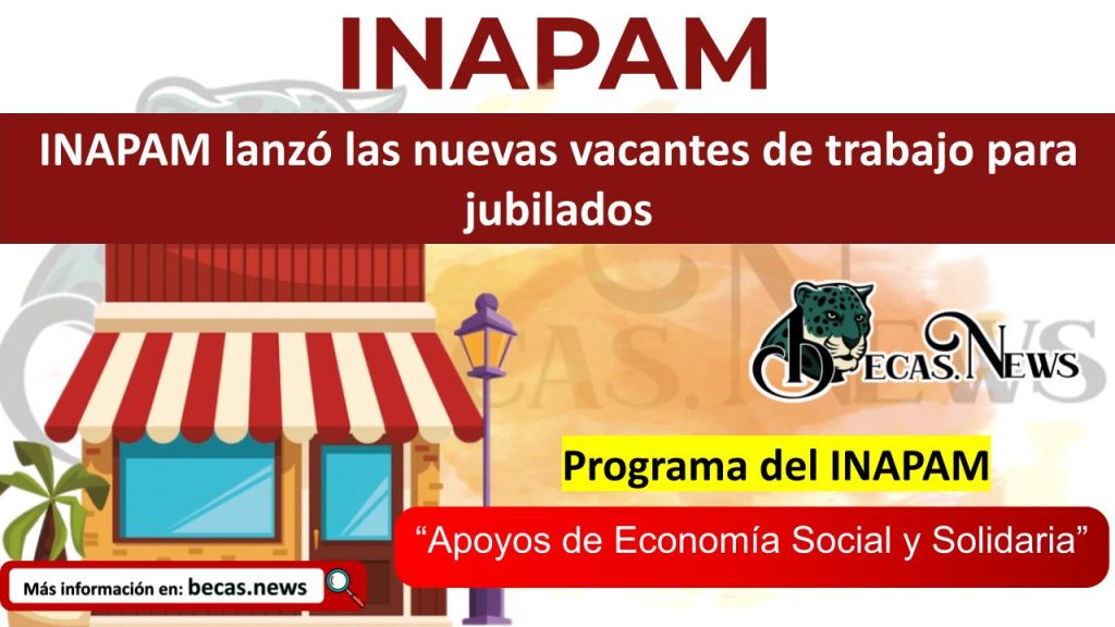 INAPAM lanzó las nuevas vacantes de trabajo para jubilados