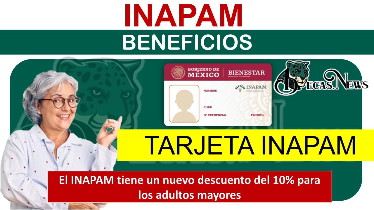 ▷ El INAPAM tiene un nuevo descuento del 10% para los adultos mayores » 2025 BECAS.NEWS 🥇 El INAPAM tiene un nuevo descuento del 10% para los adultos mayores
